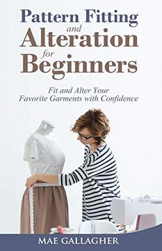portada Pattern Fitting and Alteration for Beginners: Fit and Alter Your Favorite Garments With Confidence: Fit and Alter Your Favorite Garments With Confide (in English)