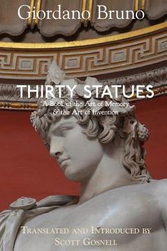 portada Thirty Statues: A Book of the Art of Memory & the Art of Invention (in English)