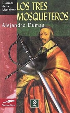 Susceptibles a Infectar Prestigio Libro Los Tres Mosqueteros (Clasicos Literatura Universal), Alejandro  Dumas, ISBN 9788497944038. Comprar en Buscalibre
