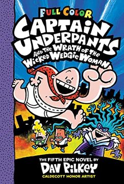 portada Captain Underpants and the Wrath of the Wicked Wedgie Woman: Color Edition (Captain Underpants #5) (en Inglés)