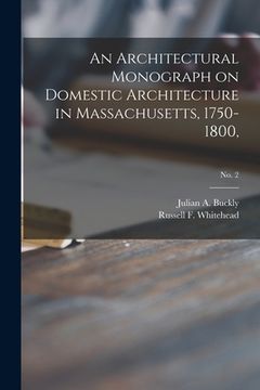 portada An Architectural Monograph on Domestic Architecture in Massachusetts, 1750-1800; No. 2