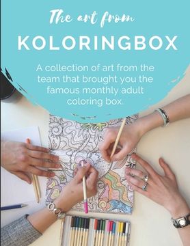 portada The art from Koloringbox: A collection of art from the team that brought you the famous monthly adult coloring box. (en Inglés)