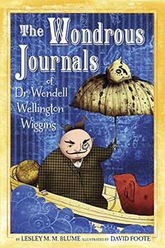 portada The Wondrous Journals of dr. Wendell Wellington Wiggins (libro en Inglés)