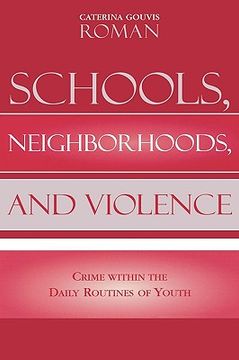 portada schools, neighborhoods, and violence: crime within the daily routines of youth (en Inglés)