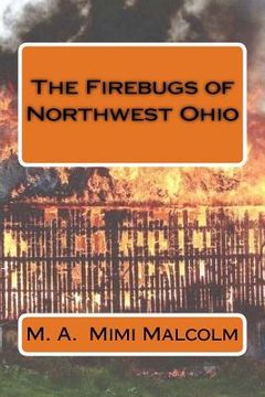 portada The Firebugs of Northwest Ohio (en Inglés)