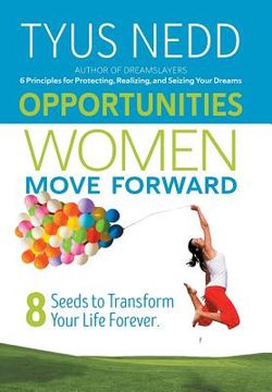 portada Opportunities Women Move Forward: 8 Seeds to Transform Your Life Forever. (en Inglés)