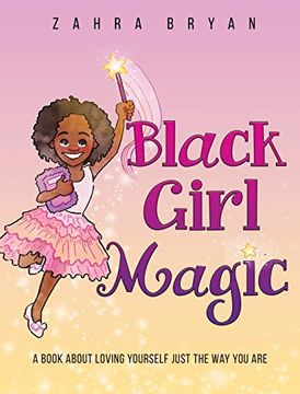 portada Black Girl Magic: A Book About Loving Yourself Just the way you are (en Inglés)