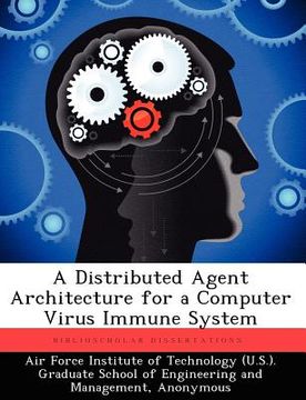 portada a distributed agent architecture for a computer virus immune system (in English)