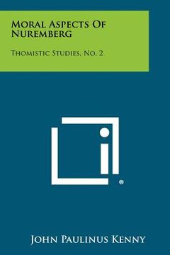 portada moral aspects of nuremberg: thomistic studies, no. 2 (en Inglés)
