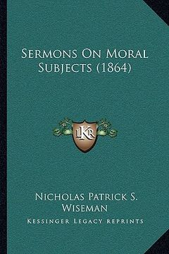 portada sermons on moral subjects (1864) (in English)