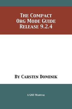 portada The Compact Org Mode Guide: Release 9.2.4 (en Inglés)