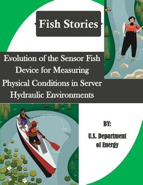 portada Evolution of the Sensor Fish Device for Measuring Physical Conditions in Server Hydraulic Environments (Fish Stories)