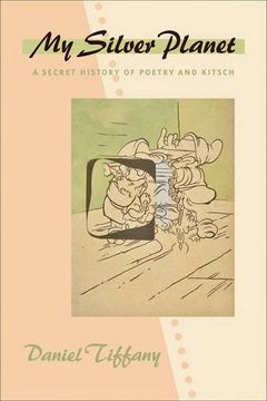 portada My Silver Planet: A Secret History of Poetry and Kitsch (en Inglés)