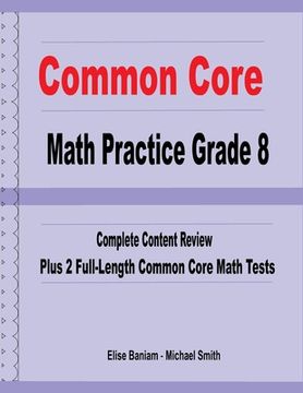 portada Common Core Math Practice Grade 8: Complete Content Review Plus 2 Full-Length Common Core Math Tests (en Inglés)