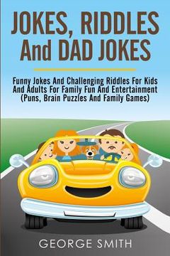 portada Jokes, Riddles and Dad Jokes: Funny Jokes and Challenging Riddles for Kids and Adults for Family Fun and Entertainment (Puns, Brain Puzzles and Fami (en Inglés)