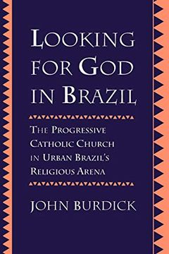portada Looking for god in Brazil: The Progressive Catholic Church in Urban Brazil's Religious Arena (in English)