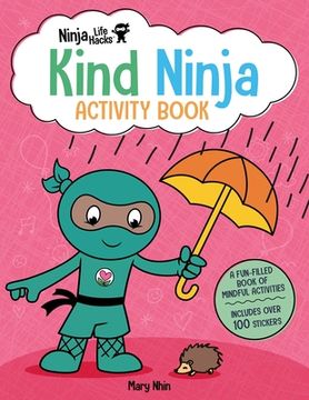 portada Ninja Life Hacks: Kind Ninja Activity Book: (Mindful Activity Books for Kids, Emotions and Feelings Activity Books, Social-Emotional Intelligence) (en Inglés)