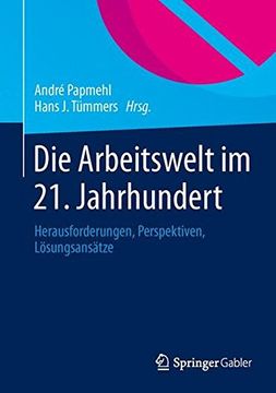 portada Die Arbeitswelt im 21. Jahrhundert: Herausforderungen, Perspektiven, Lösungsansätze (in German)