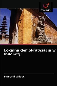portada Lokalna demokratyzacja w Indonezji (en Polaco)