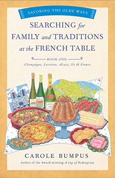 portada Searching for Family and Traditions at the French Table, Book one (Champagne, Alsace, Lorraine, and Paris Regions) (The Savoring the Olde Ways Series) (en Inglés)
