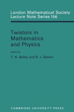 portada Twistors in Mathematics and Physics Paperback (London Mathematical Society Lecture Note Series) (en Inglés)