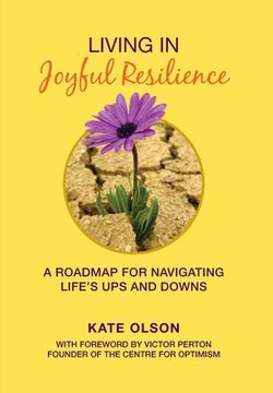 portada Living in Joyful Resilience: A Roadmap for Navigating Life's Ups and Downs (en Inglés)