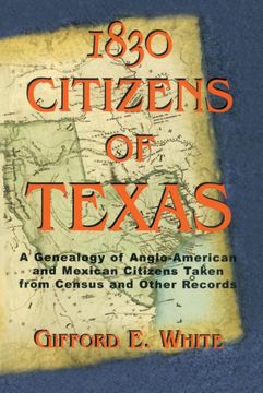 portada 1830 Citizens of Texas: A Genealogy of Anglo American and Mexican American Citizens of Texas Taken From Census and Other Records (en Inglés)