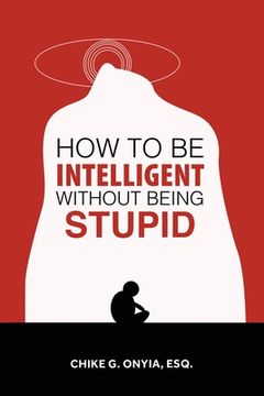 portada How to Be Intelligent Without Being Stupid