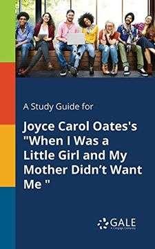 portada A Study Guide for Joyce Carol Oates's "When i was a Little Girl and my Mother Didn't Want me " 