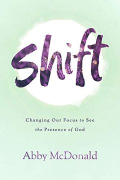 portada Shift: Changing our Focus to see the Presence of god 