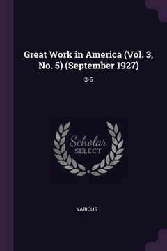 portada Great Work in America (Vol. 3, No. 5) (September 1927): 3-5 (en Inglés)