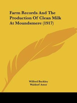 portada farm records and the production of clean milk at moundsmere (1917) (en Inglés)
