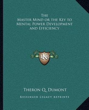 portada the master mind or the key to mental power development and efficiency (in English)