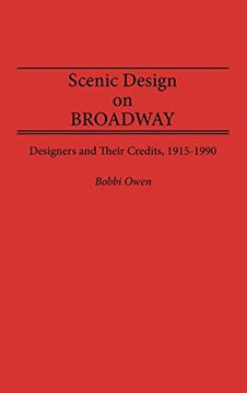 portada Scenic Design on Broadway: Designers and Their Credits, 1915-1990 (en Inglés)