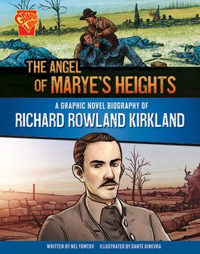portada The Angel of Marye's Heights: A Graphic Novel Biography of Richard Rowland Kirkland (en Inglés)