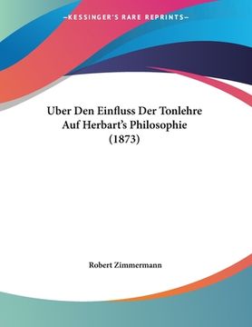 portada Uber Den Einfluss Der Tonlehre Auf Herbart's Philosophie (1873) (en Alemán)
