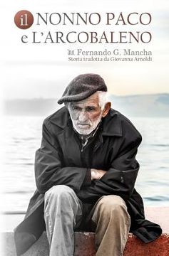 portada Il Nonno Paco E l'Arcobaleno (in Italian)