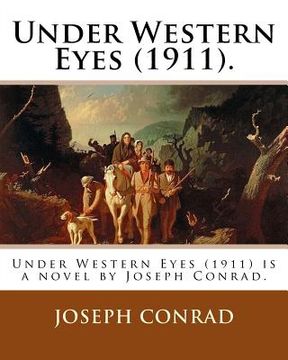 portada Under Western Eyes (1911). By: Joseph Conrad: Under Western Eyes (1911) is a novel by Joseph Conrad. (en Inglés)