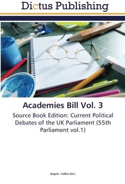 portada Academies Bill Vol. 3: Source Book Edition: Current Political Debates of the UK Parliament (55th Parliament vol.1)