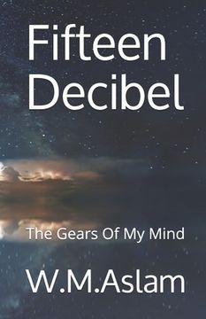 portada Fifteen Decibel: The Gears Of My Mind (en Inglés)