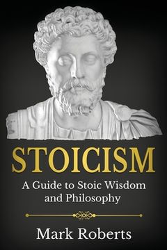 portada Stoicism: A Guide to Stoic Wisdom and Philosophy (in English)