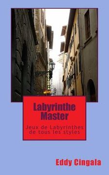 portada Labyrinthe Master: Jeux de Labyrinthes de Tous Les Styles (en Francés)