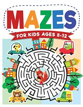 portada Mazes for Kids Ages 8-12: Maze Activity Book | 8-10, 9-12, 10-12 Year Olds | Workbook for Children With Games, Puzzles, and Problem-Solving (Maze Learning Activity Book for Kids) (in English)