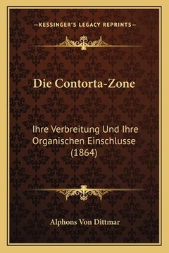 portada Die Contorta-Zone: Ihre Verbreitung Und Ihre Organischen Einschlusse (1864) (en Alemán)