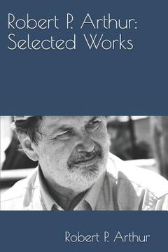 portada Robert P. Arthur: Selected Works (en Inglés)