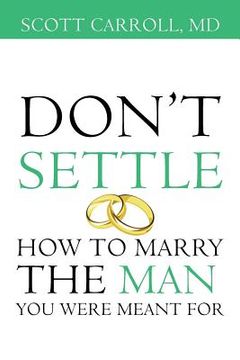 portada Don't Settle: How to Marry the Man You Were Meant For (en Inglés)