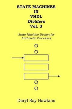 portada State Machines in VHDL Dividers Vol. 3: State Machine Design for Arithmetic Processes (en Inglés)