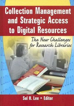 portada collection management and strategic access to digital resources: the new challenges for research libraries (in English)