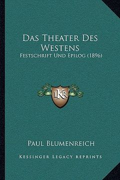 portada Das Theater Des Westens: Festschrift Und Epilog (1896) (en Alemán)