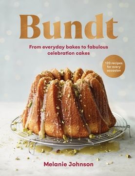 portada Bundt: From Everyday Bakes to Fabulous Celebration Cakes (en Inglés)